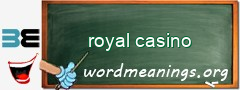 WordMeaning blackboard for royal casino